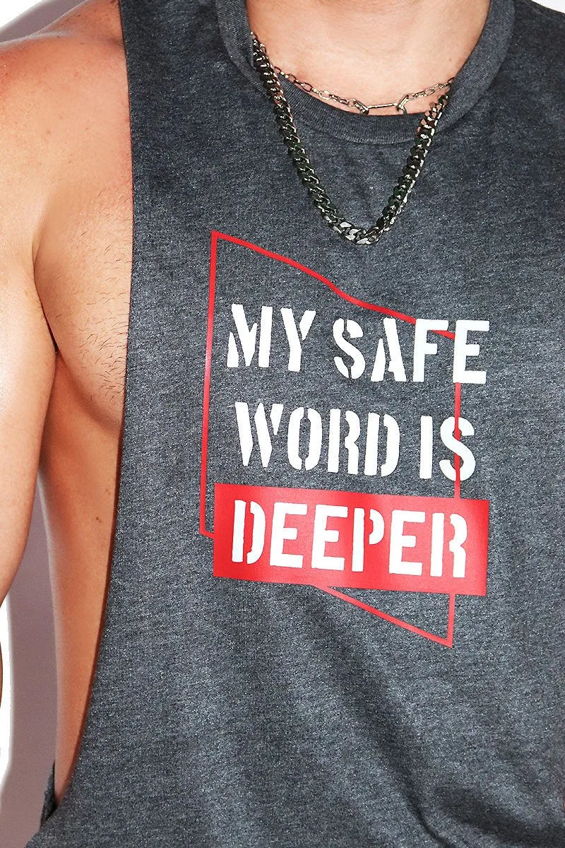 My Safe Word is Deeper Low Arm Shedder Tank- Dark Charcoal